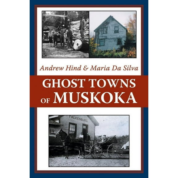 Ghost Towns of Muskoka, (Paperback)