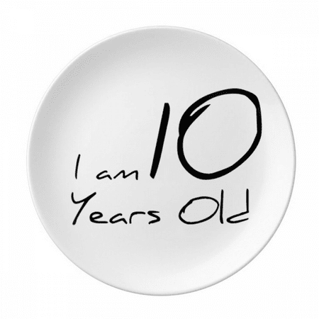

I am 10 years old Age Young Plate Decorative Porcelain Salver Tableware Dinner Dish