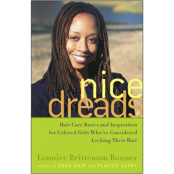 Nice Dreads : Hair Care Basics and Inspiration for Colored Girls Who've Considered Locking Their Hair (Paperback)