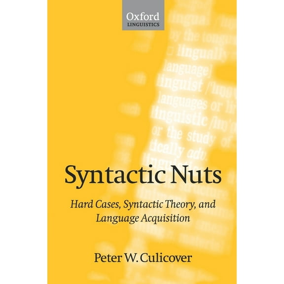 Foundations of Grammar Syntactic Nuts: Hard Cases, Syntactic Theory, and Language Acquisition, Book 1, (Paperback)