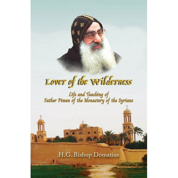 Lover of the Wilderness: Life and Teaching of Father Pimen of the Monastery of the Syrians, (Paperback)