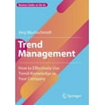 thumbnail image 1 of Trend Management: How to Effectively Use Trend-Knowledge in Your Company, 1 of 1