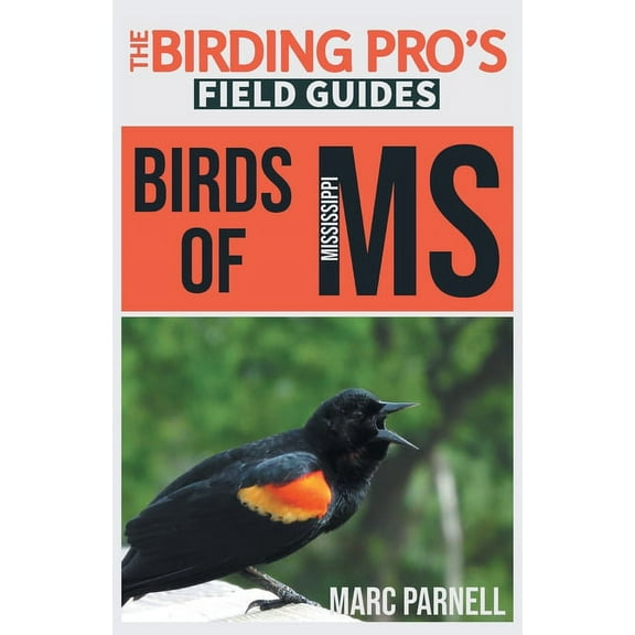 The Birding Pro's Field Guides Birds of Mississippi (The Birding Pro's Field Guides), (Paperback)
