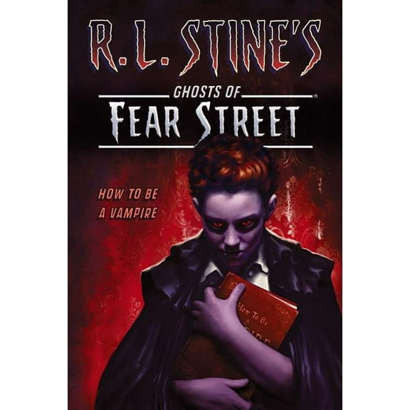 R.L. Stine's Ghosts of Fear Street How to Be a Vampire, (Paperback)