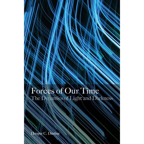 Forces of Our Time: The Dynamics of Light and Darkness, (Paperback)