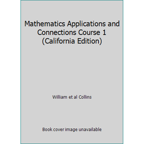 Pre-Owned Mathematics Applications and Connections Course 1 (California Edition) (Hardcover) 0078212170 9780078212178