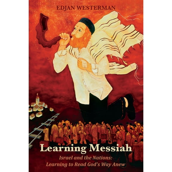 Learning Messiah: Israel and the Nations: Learning to Read God's Way Anew, (Hardcover)