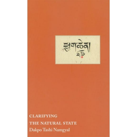 Clarifying the Natural State: A Principal Guidance Manual for Mahamudra, (Paperback)