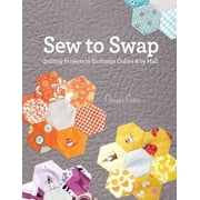 Sew to Swap: Quilting Projects to Exchange Online and by Mail (Paperback)
