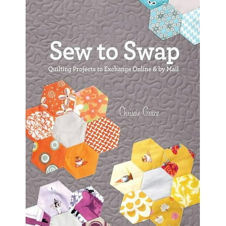 Sew to Swap: Quilting Projects to Exchange Online and by Mail (Paperback)