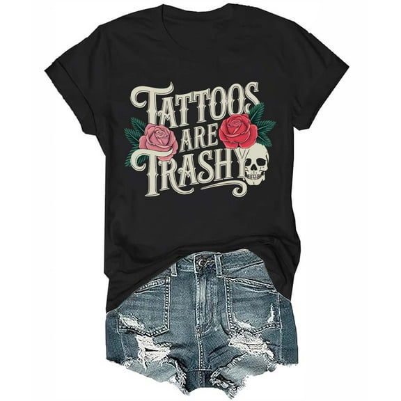 Tattoos Are Trashy Tshirt, Tattoos Are Trashy Shirt For Men Women