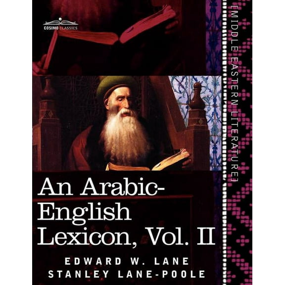 An Arabic-English Lexicon (in Eight Volumes), Vol. II: Derived from the Best and the Most Copious Eastern Sources, (Paperback)