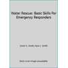 Water Rescue: Basic Skills For Emergency Responders [Paperback - Used]
