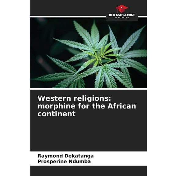 Western religions: morphine for the African continent, (Paperback)