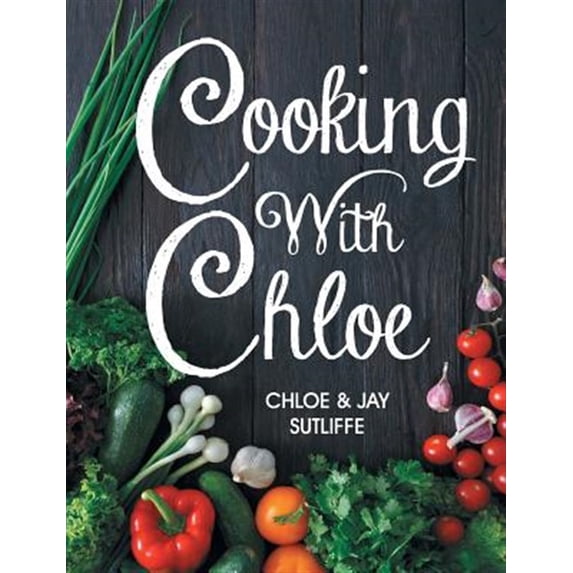 Pre-Owned Cooking With Chloe (Paperback) 1479607835 9781479607839