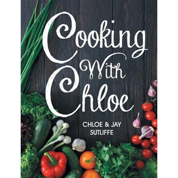 Pre-Owned Cooking With Chloe (Paperback) 1479607835 9781479607839