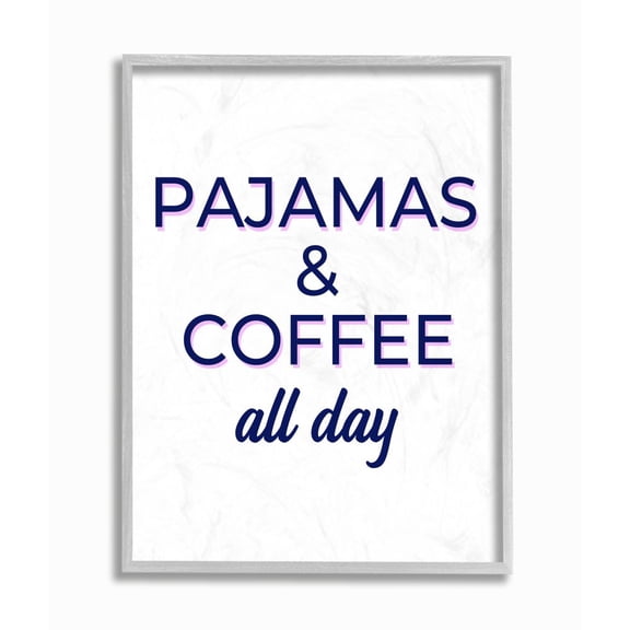 Stupell Industries Pajamas and Coffee All Day Stay At Home Quote Framed Wall Art Design by Anna Quach, 16" x 20", Gray Framed