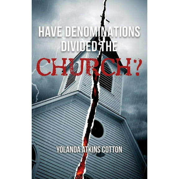 Have Denominations Divided the Church? (Paperback)