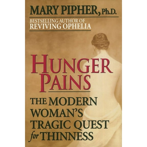 Hunger Pains: The Modern Woman's Tragic Quest for Thinness, (Paperback)
