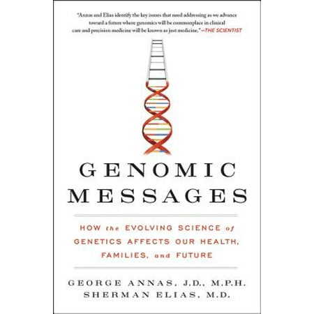 Genomic Messages : How the Evolving Science of Genetics Affects Our Health, Families, and