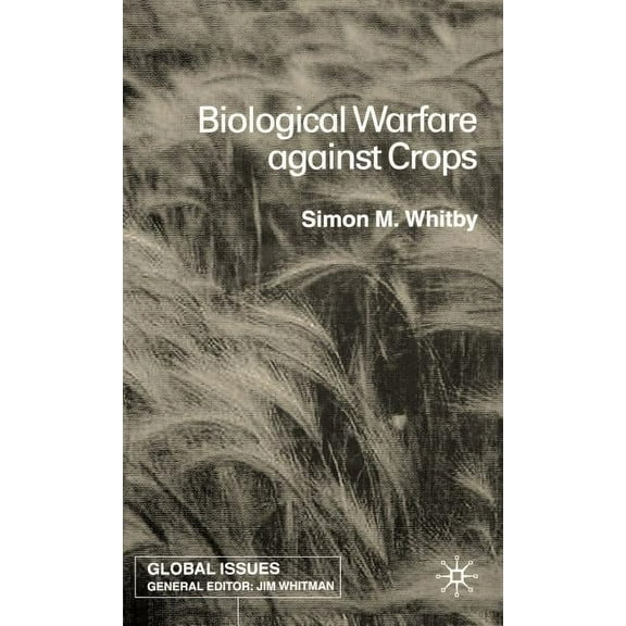 Global Issues Biological Warfare Against Crops, (Hardcover)