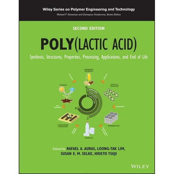 Wiley Polymer Engineering and Technology Poly(lactic Acid): Synthesis, Structures, Properties, Processing, Applications, and End of Life, (Hardcover)
