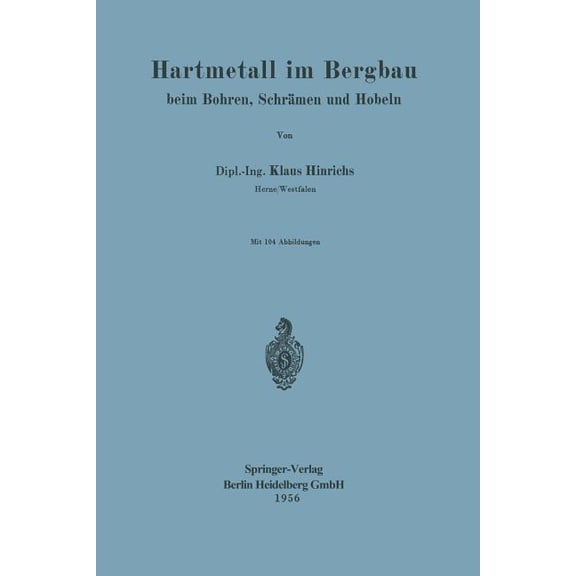 Hartmetall Im Bergbau: Beim Bohren, SchrÃ¤men Und Hobeln, (Paperback)
