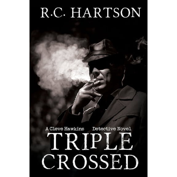 A Cleve Hawkins Detective Novel Triple Crossed, Book 2, (Paperback)