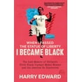 thumbnail image 1 of Pre-Owned When I Passed the Statue of Liberty I Became Black (Hardcover) 0300270976 9780300270976, 1 of 2
