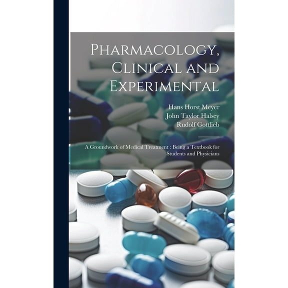 Pharmacology, Clinical and Experimental: A Groundwork of Medical Treatment: Being a Textbook for Students and Physicians (Hardcover)