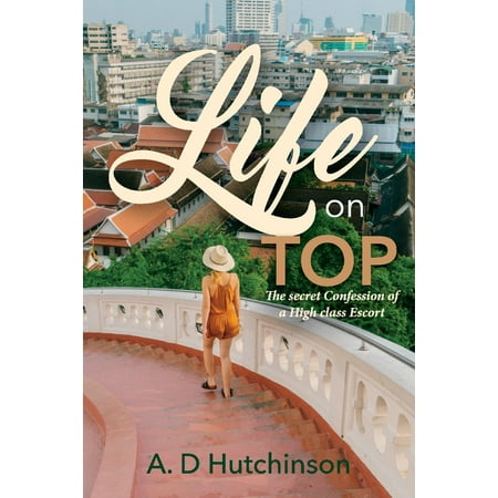 Hutchinson Top - Life on Top : The Secret Confession of an High Class Escort