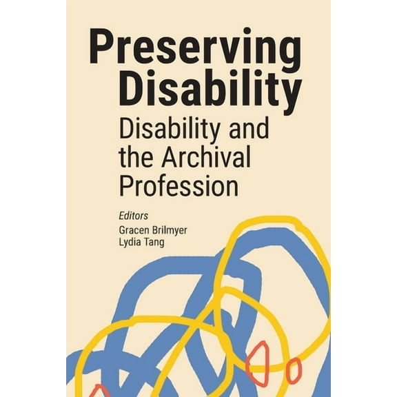 Preserving Disability: Disability and the Archival Profession, (Paperback)