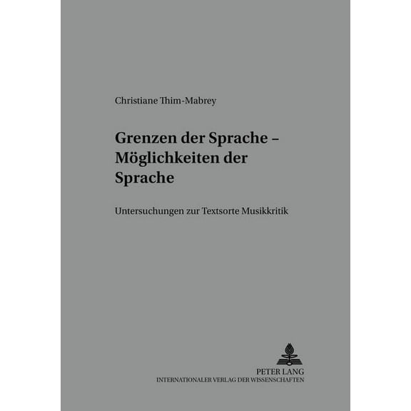 Regensburger Beiträge Zur Deutschen Sprach- Und Literaturwissenschaft: Grenzen der Sprache - Moeglichkeiten der Sprache: Untersuchungen zur Textsorte Musikkritik (Paperback)