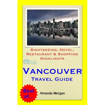 Vancouver, BC (Canada) Travel Guide - Sightseeing, Hotel, Restaurant & Shopping Highlights (Illustrated) -
