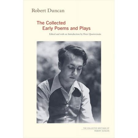 Collected Writings of Robert Duncan Robert Duncan: The Collected Early Poems and Plays (Paperback)