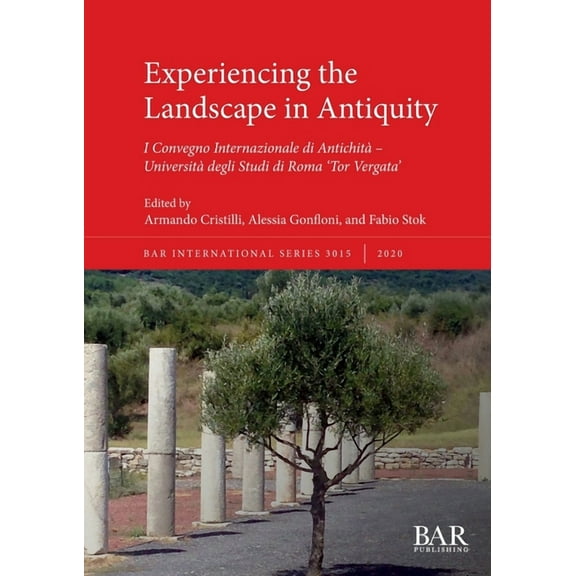 International: Experiencing the Landscape in Antiquity: I Convegno Internazionale di Antichità - Università degli Studi di Roma 'Tor Vergata' (Paperback)