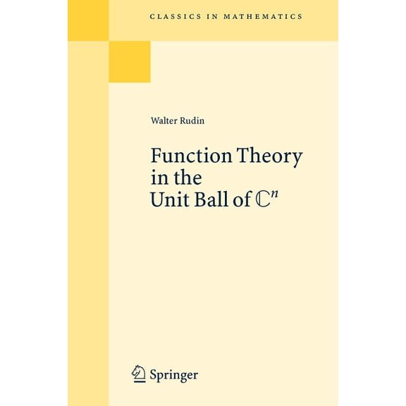 Classics in Mathematics Function Theory in the Unit Ball of Cn, (Paperback)