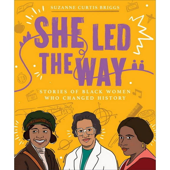She Led the Way: Stories of Black Women Who Changed History, (Paperback)