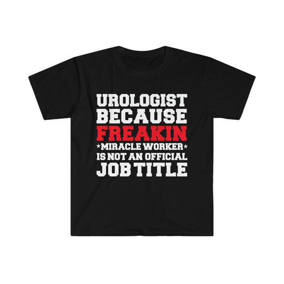 Urologist because Miracle Worker not a job title Unisex T-shirt S-3XL