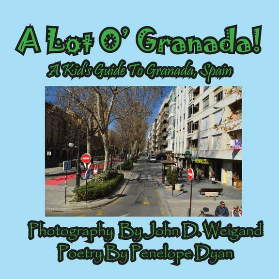 A Lot O' Granada, A Kid's Guide To Granada, Spain, (Paperback)