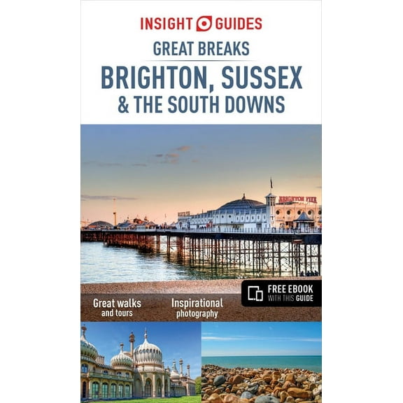 Insight Guides: Great Breaks Brighton, Sussex & the South Downs