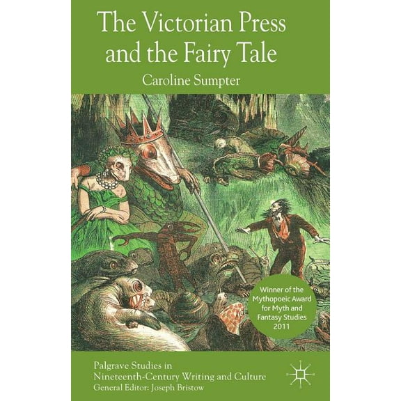 Palgrave Studies in Nineteenth-Century W The Victorian Press and the Fairy Tale, (Paperback)