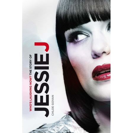 Who's Laughing Now? The Story of Jessie J - eBook