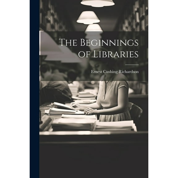 The Beginnings of Libraries (Paperback)