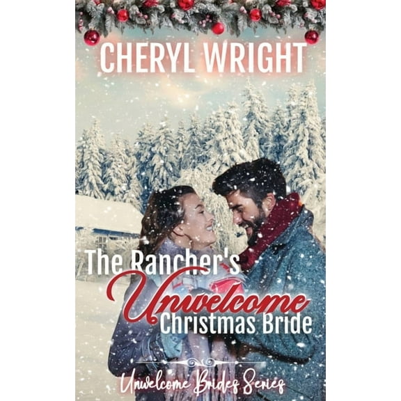 Unwelcome Brides The Rancher's Unwelcome Christmas Bride, Book 1, (Paperback)