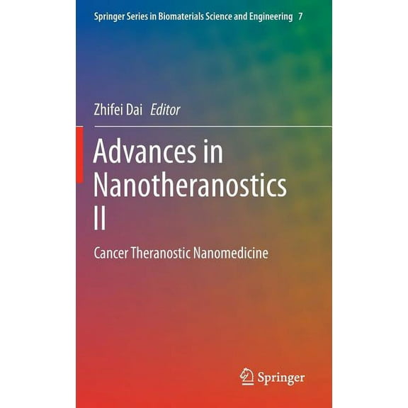 Springer Biomaterials Science and Engine Advances in Nanotheranostics II: Cancer Theranostic Nanomedicine, Book 7, (Hardcover)