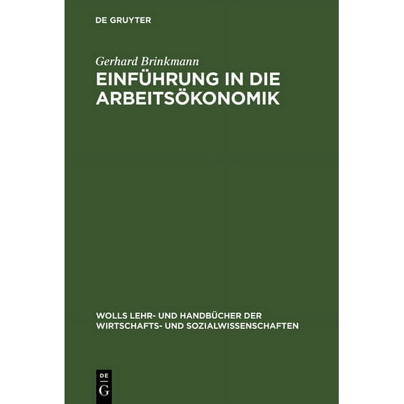 Wolls Lehr- Und Handbücher der Wirtschaf Einführung in die Arbeitsökonomik, (Hardcover)