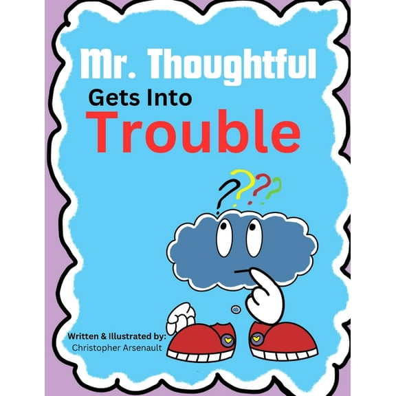 Mr. Thoughtful Gets Into Trouble, (Paperback)