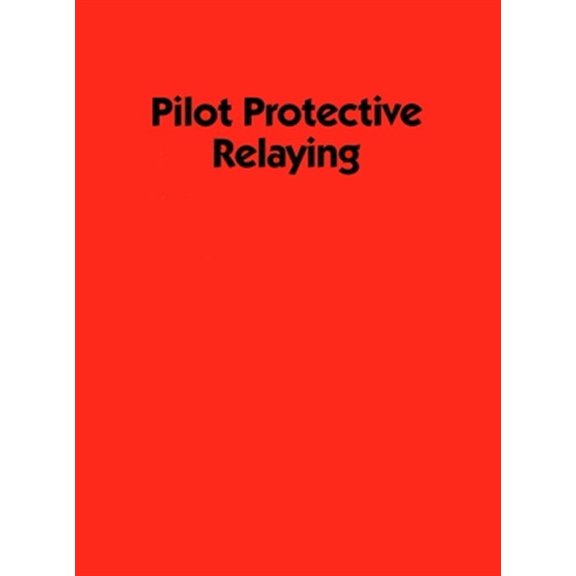 Pre-Owned Electrical and Computer Engineering Pilot Protective Relaying, (Hardcover)
