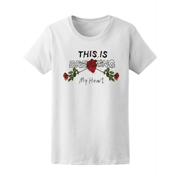 This Is Breaking My Heart T-Shirt Women -Image by Shutterstock, Female Large